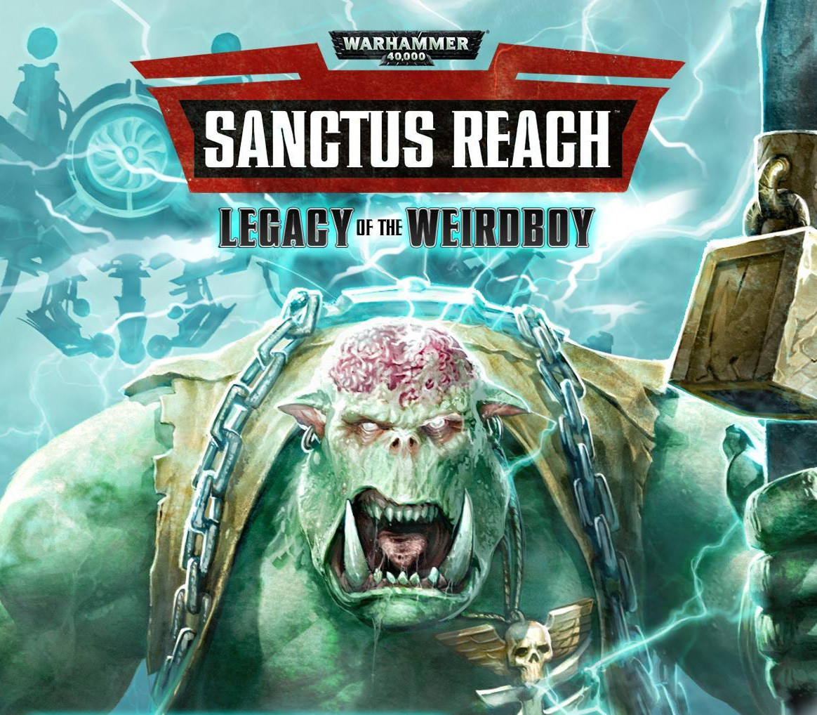 Warhammer 40,000: Sanctus Reach - Legacy of the Weirdboy